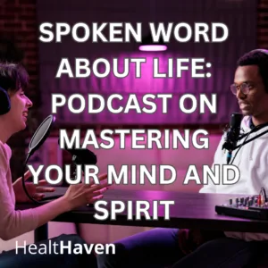 Spoken Word About Life: Podcast on Mastering Your Mind and Spirit